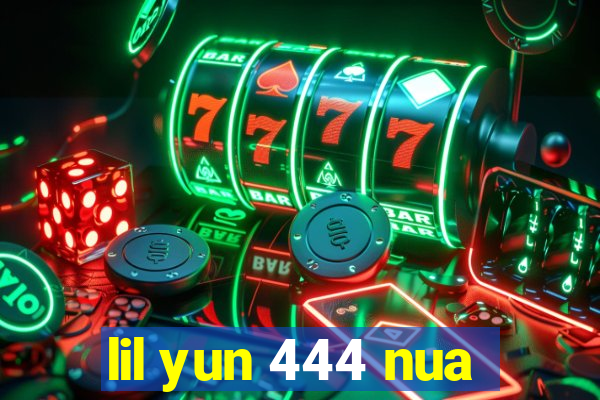 lil yun 444 nua