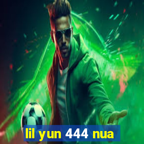 lil yun 444 nua