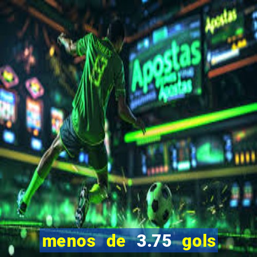 menos de 3.75 gols o que significa