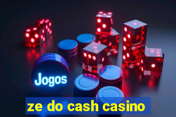 ze do cash casino