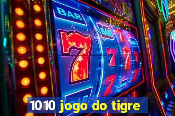 1010 jogo do tigre