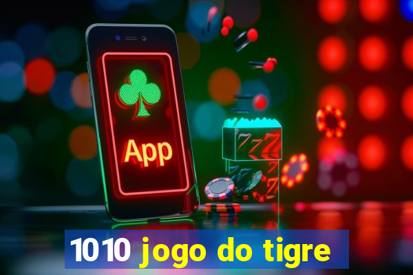 1010 jogo do tigre