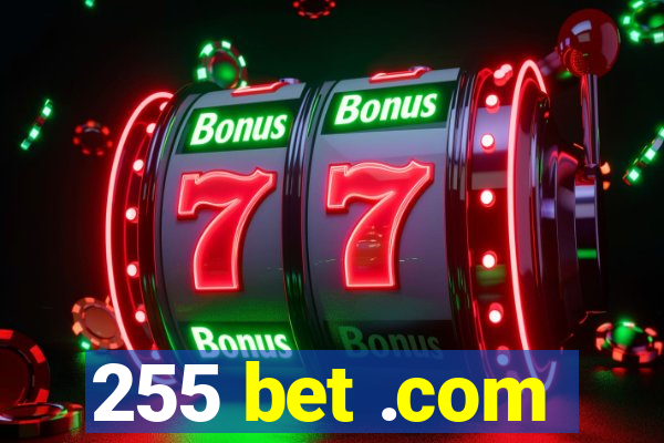 255 bet .com