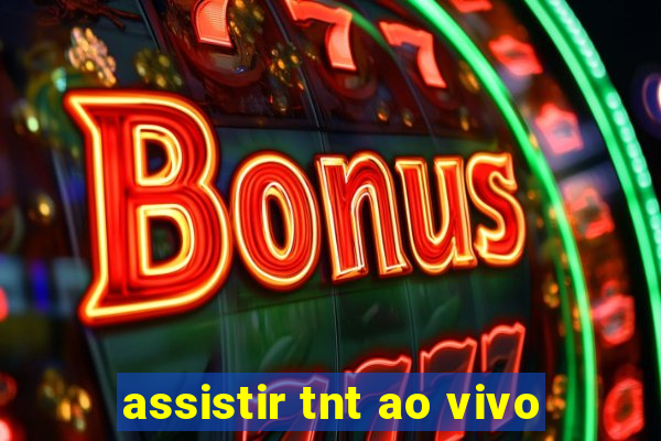 assistir tnt ao vivo