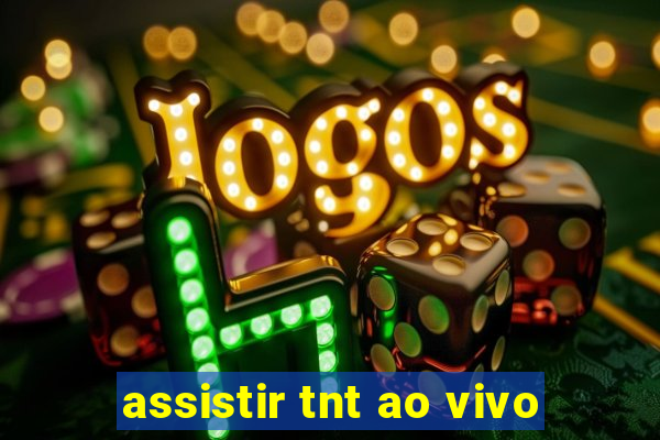 assistir tnt ao vivo