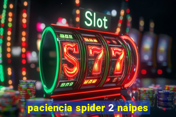 paciencia spider 2 naipes