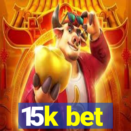 15k bet