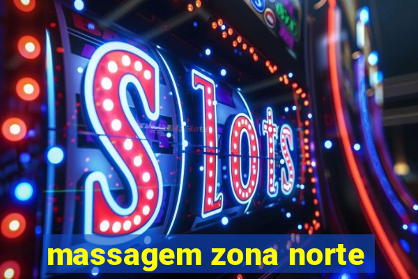 massagem zona norte