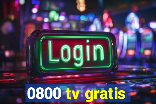 0800 tv gratis