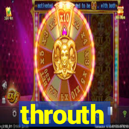 throuth