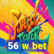 56 w bet