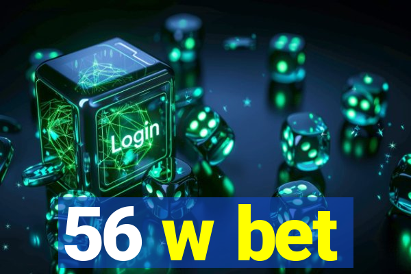 56 w bet