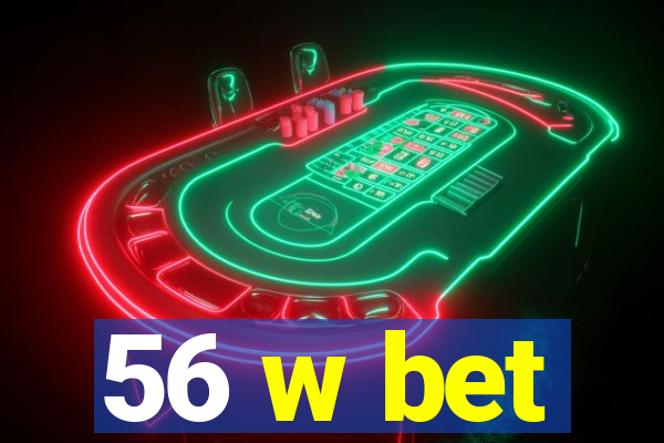 56 w bet