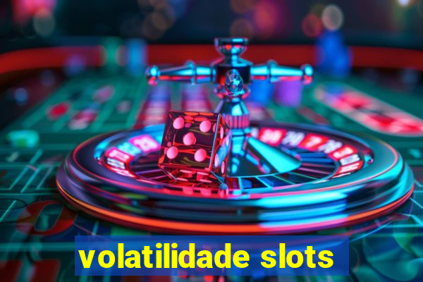 volatilidade slots