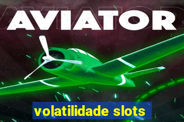 volatilidade slots