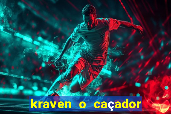 kraven o caçador filme completo dublado