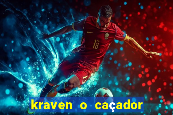 kraven o caçador filme completo dublado