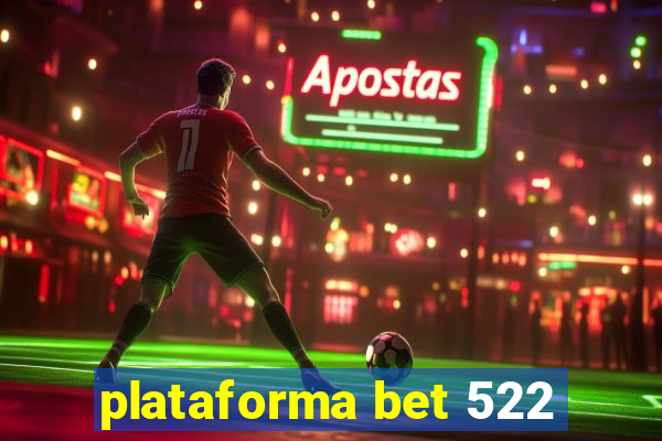 plataforma bet 522