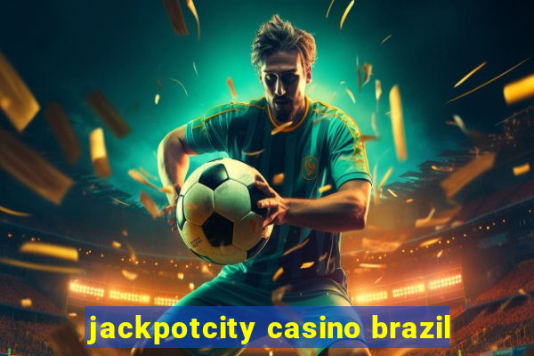 jackpotcity casino brazil