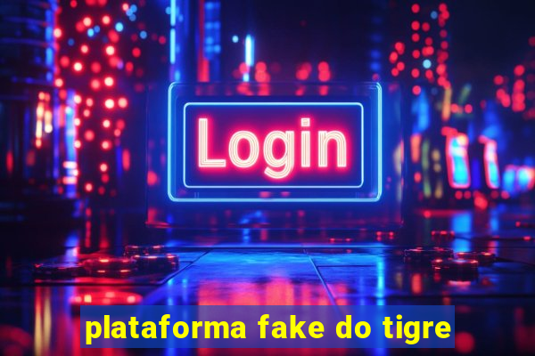 plataforma fake do tigre