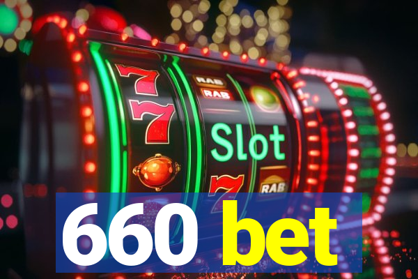 660 bet