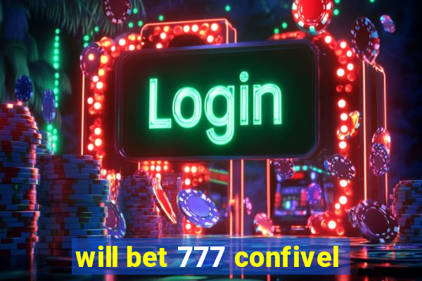 will bet 777 confivel