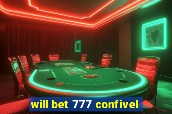 will bet 777 confivel