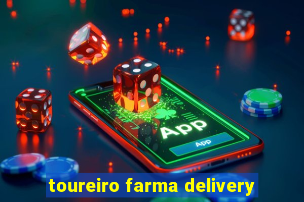 toureiro farma delivery