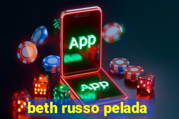 beth russo pelada