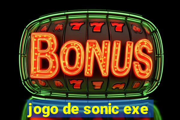 jogo de sonic exe