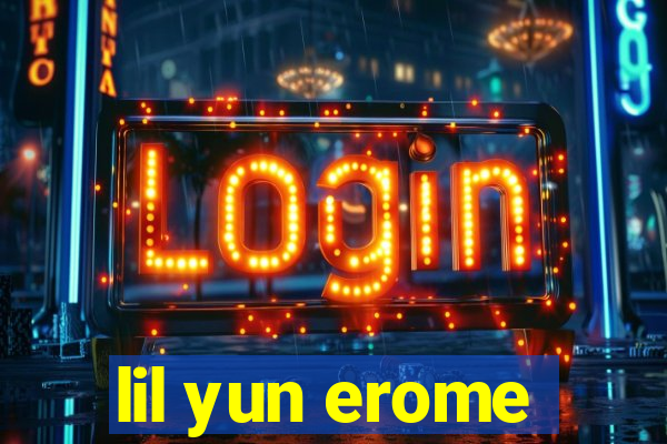 lil yun erome