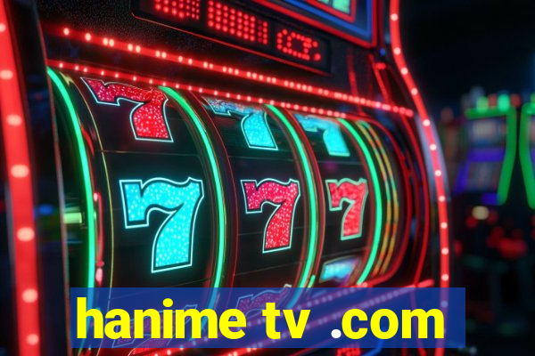 hanime tv .com