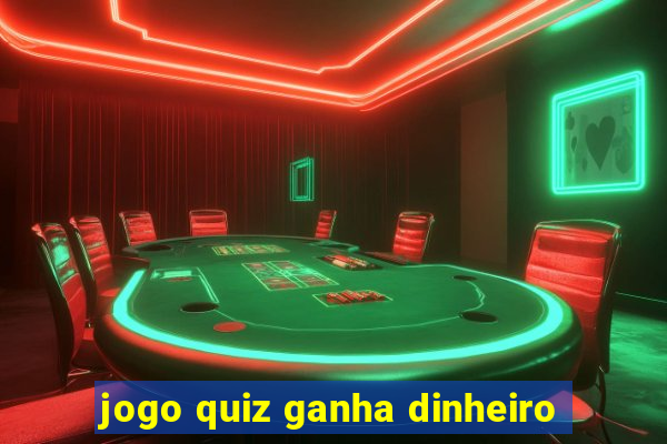 jogo quiz ganha dinheiro