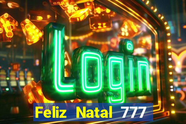 Feliz Natal 777 plataforma login