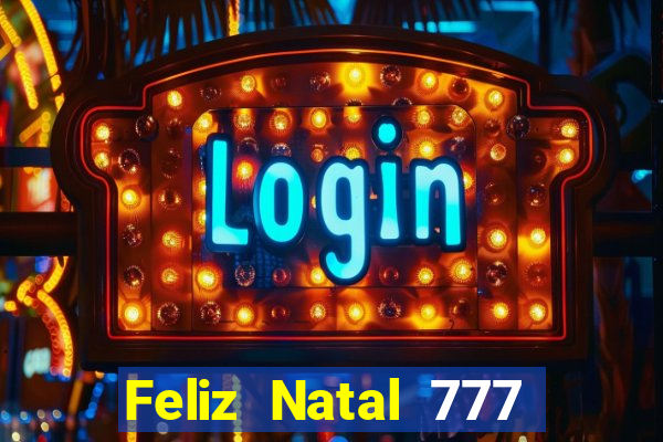 Feliz Natal 777 plataforma login