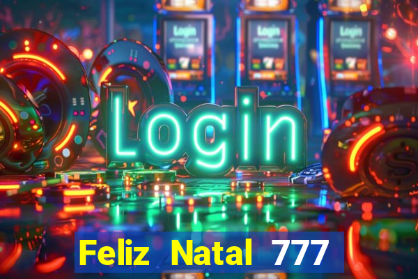 Feliz Natal 777 plataforma login