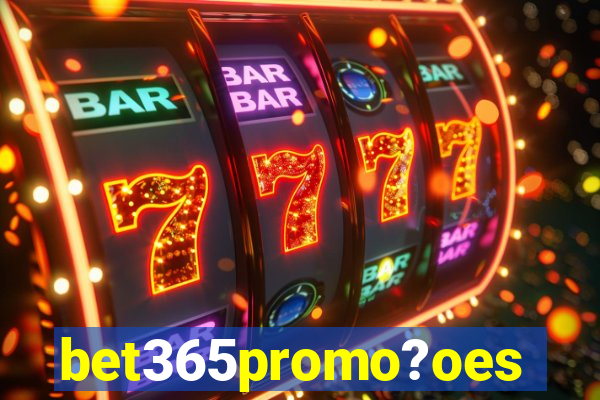 bet365promo?oes