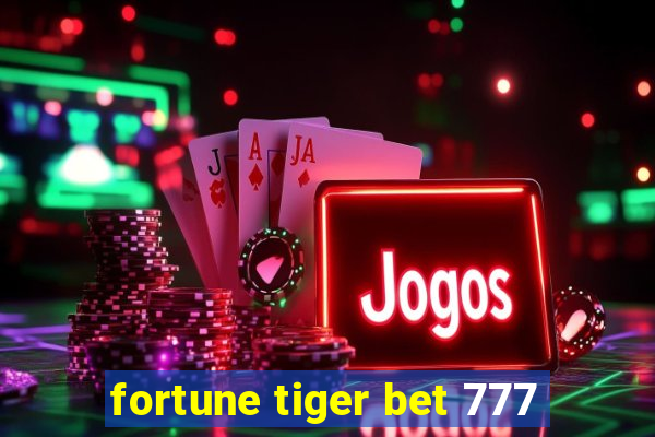 fortune tiger bet 777