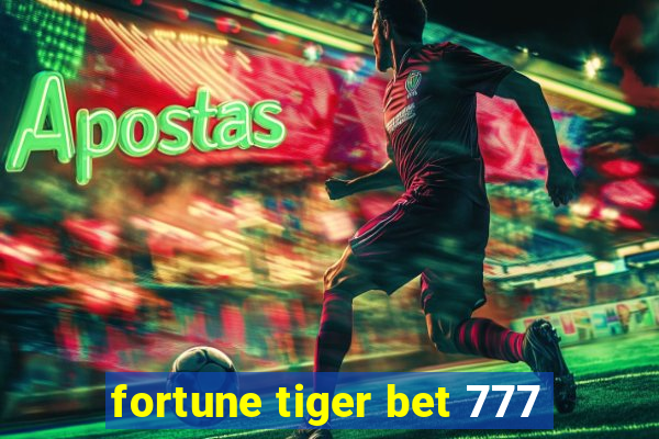 fortune tiger bet 777