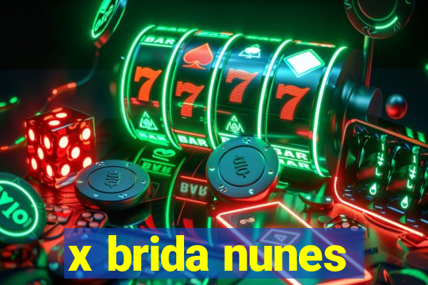 x brida nunes