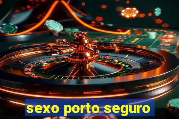 sexo porto seguro