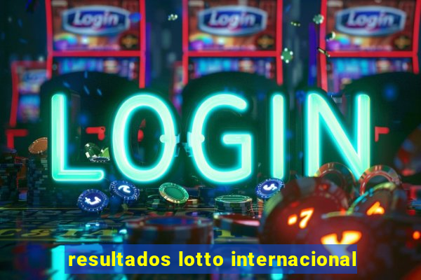 resultados lotto internacional