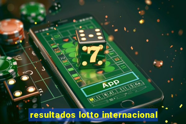 resultados lotto internacional