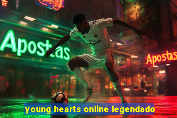 young hearts online legendado