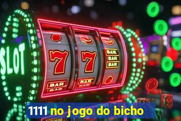 1111 no jogo do bicho