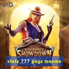 slots 777 paga mesmo