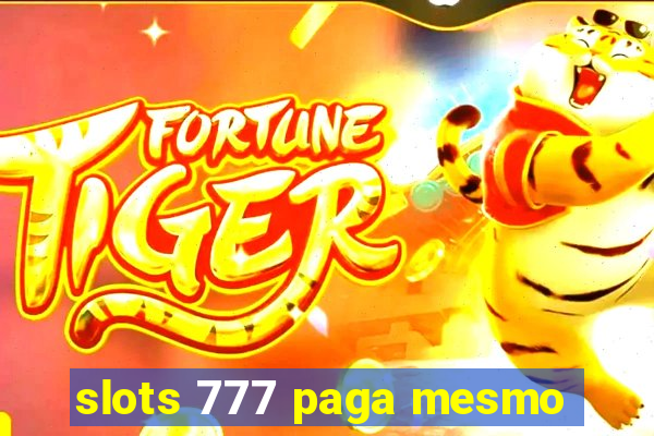 slots 777 paga mesmo