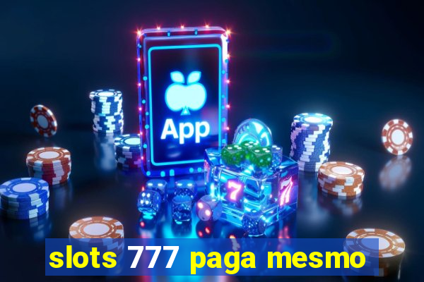 slots 777 paga mesmo