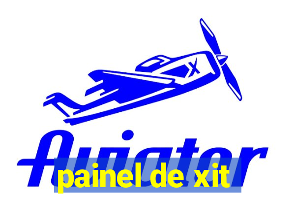 painel de xit