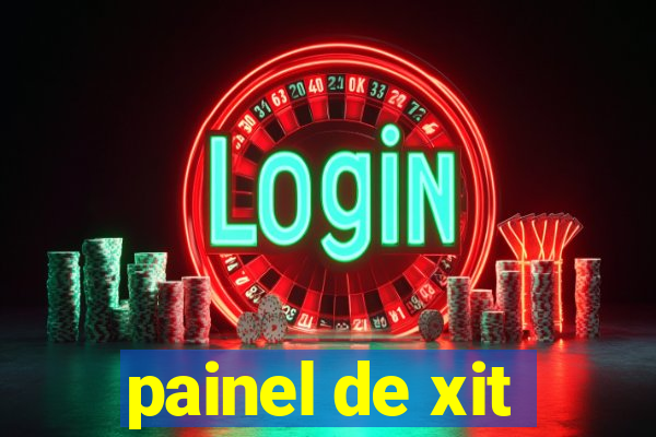 painel de xit